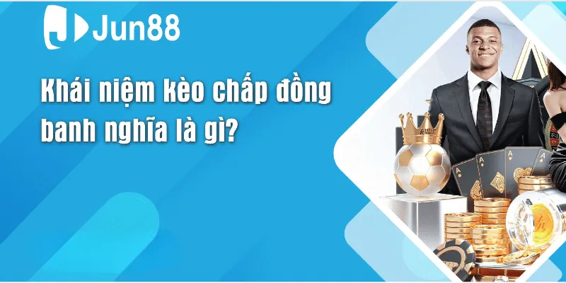 Kèo chấp đồng banh là gì